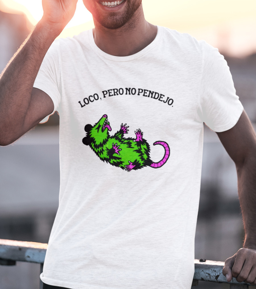 Loco Pero No Pendejo Opossum Possum Neon Green And Purple T-Shirt