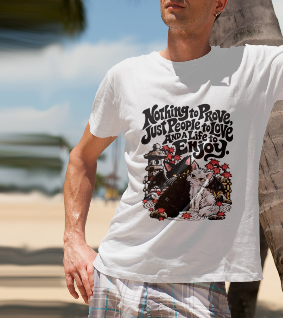 Nothing To Prove Just People To Love And A Life To Enjoy With Bat Cats And Autumn Lanterns T-Shirt