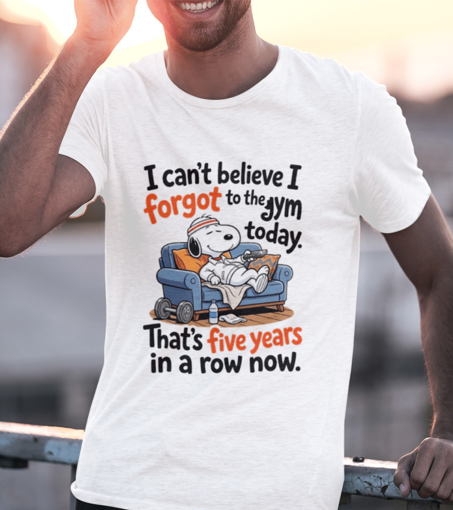 Snoopy Forgot To The Gym Today Five Years In A Row Now T-Shirt