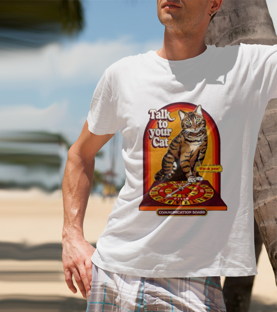 Talk To Your Cat Fuck You Communication Board Retro Cat Wheel T-Shirt
