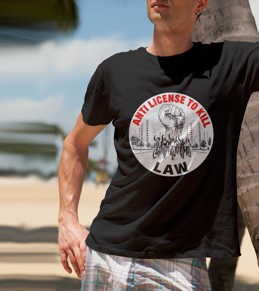 Anti License To Kill Law Cyclist Advocacy Fist Raised In Unity T-Shirt