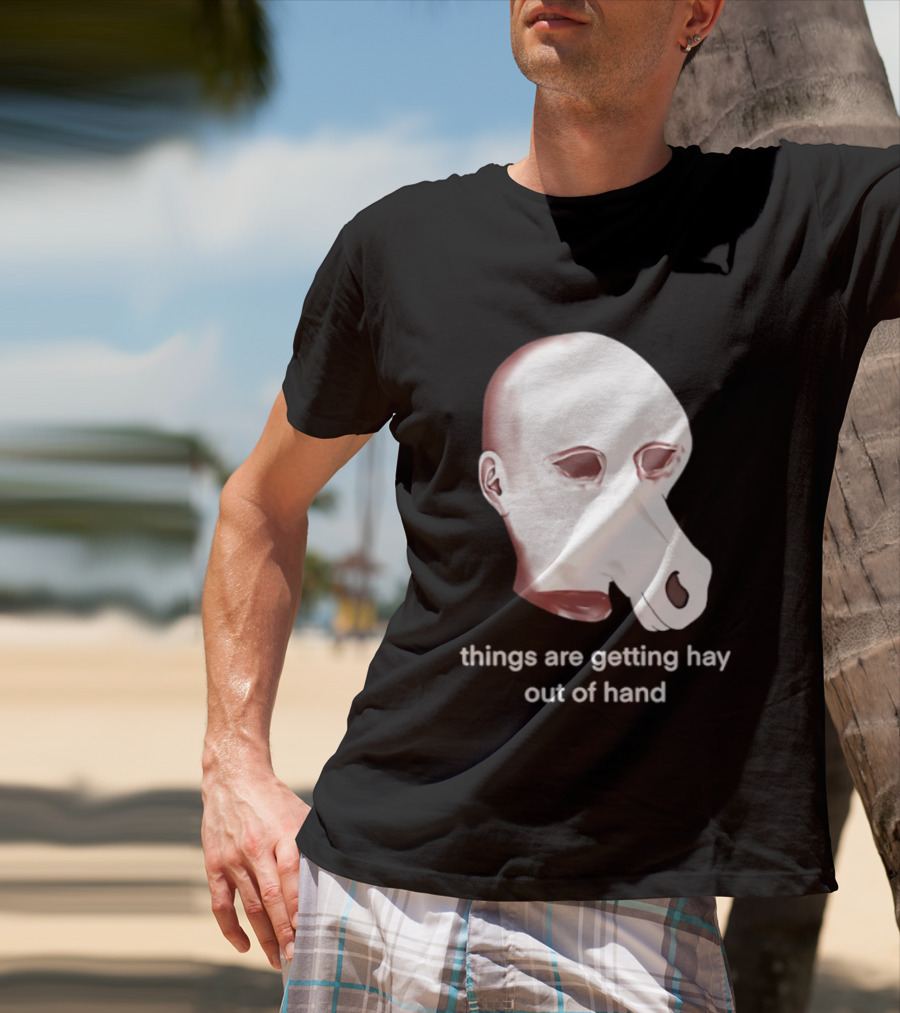 Things Are Getting Hay Out Of Hand Horse Head T-Shirt