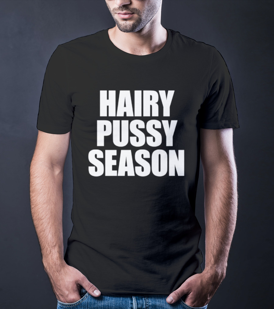 Hairy Pussy Season Humor T-Shirt