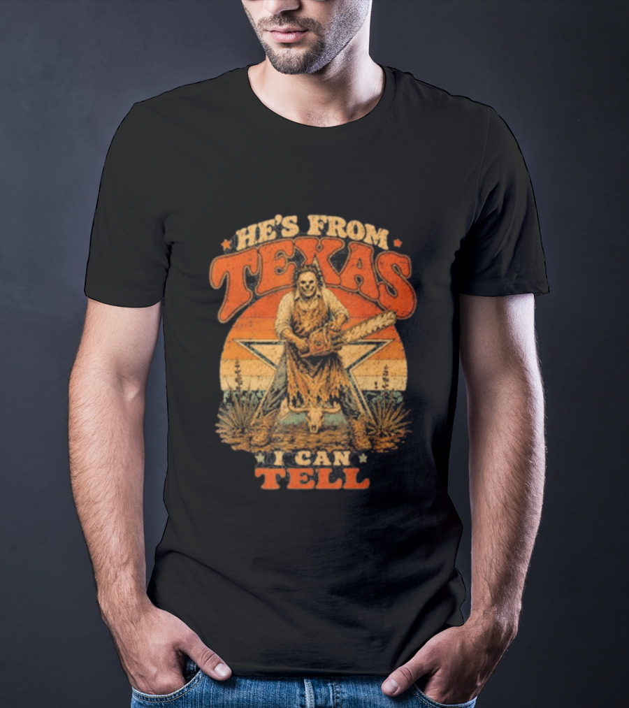 He's From Texas I Can Tell Chainsaw Horror Halloween T-Shirt
