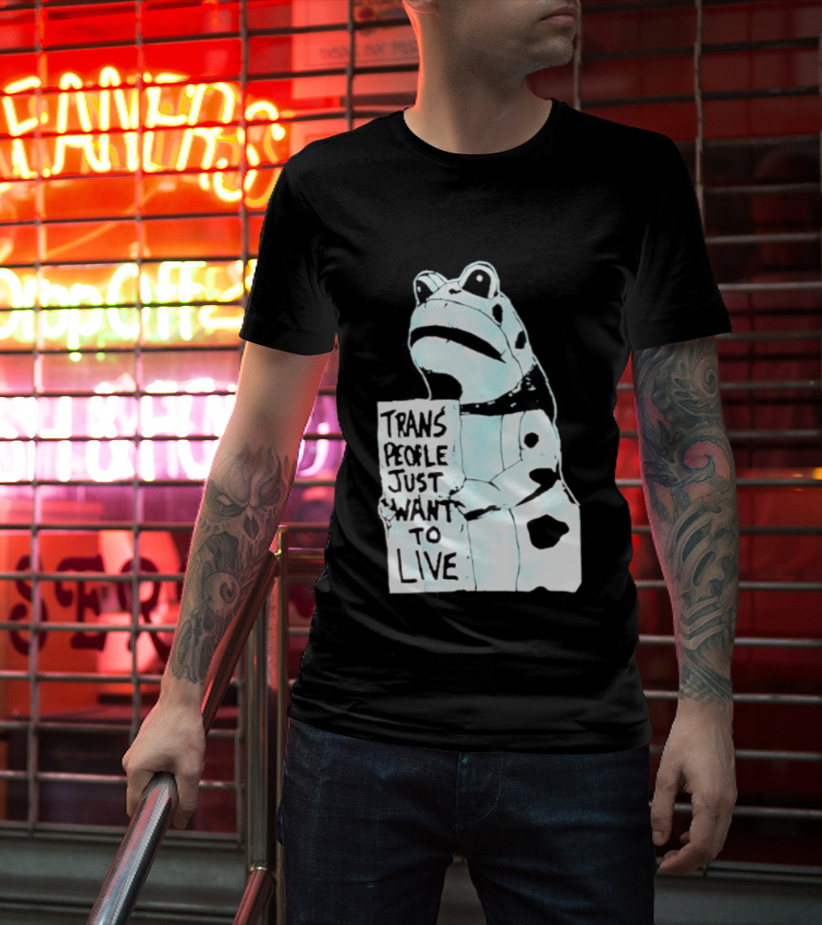 Trans People Just Want To Live Frog Transgender Rights T-Shirt