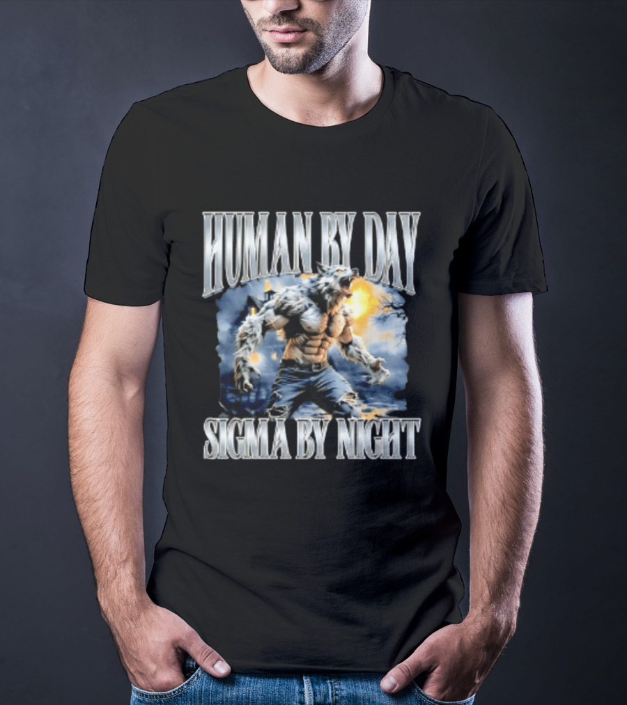 Human By Day Sigma By Night Werewolf Transformation T-Shirt