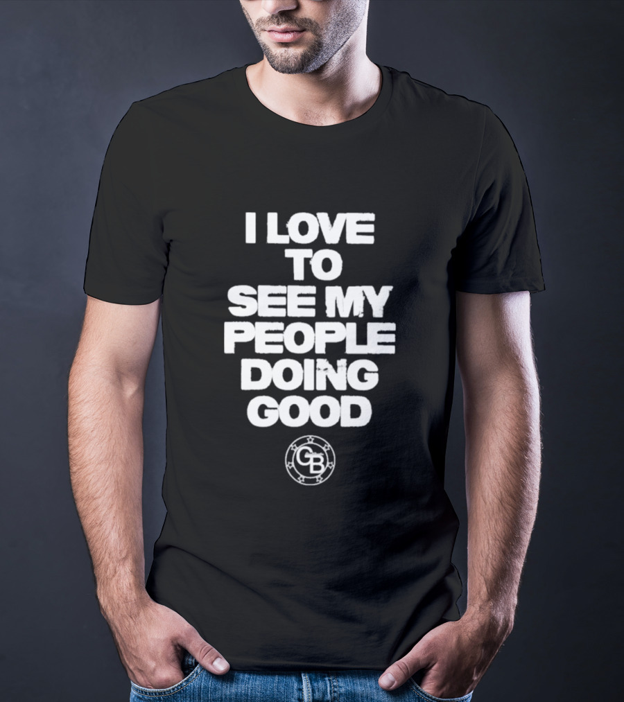 I Love To See My People Doing Good GB Circle T-Shirt