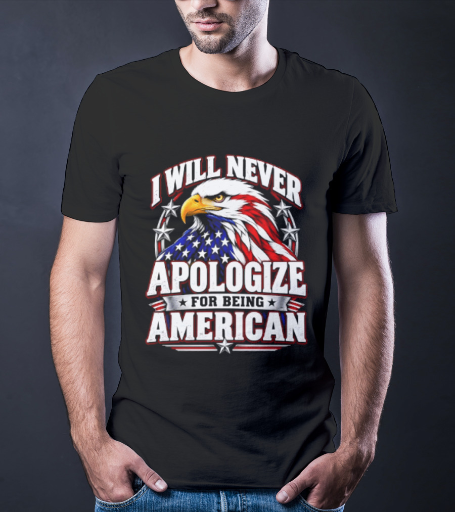I Will Never Apologize For Being American Bald Eagle Stars And Stripes T-Shirt