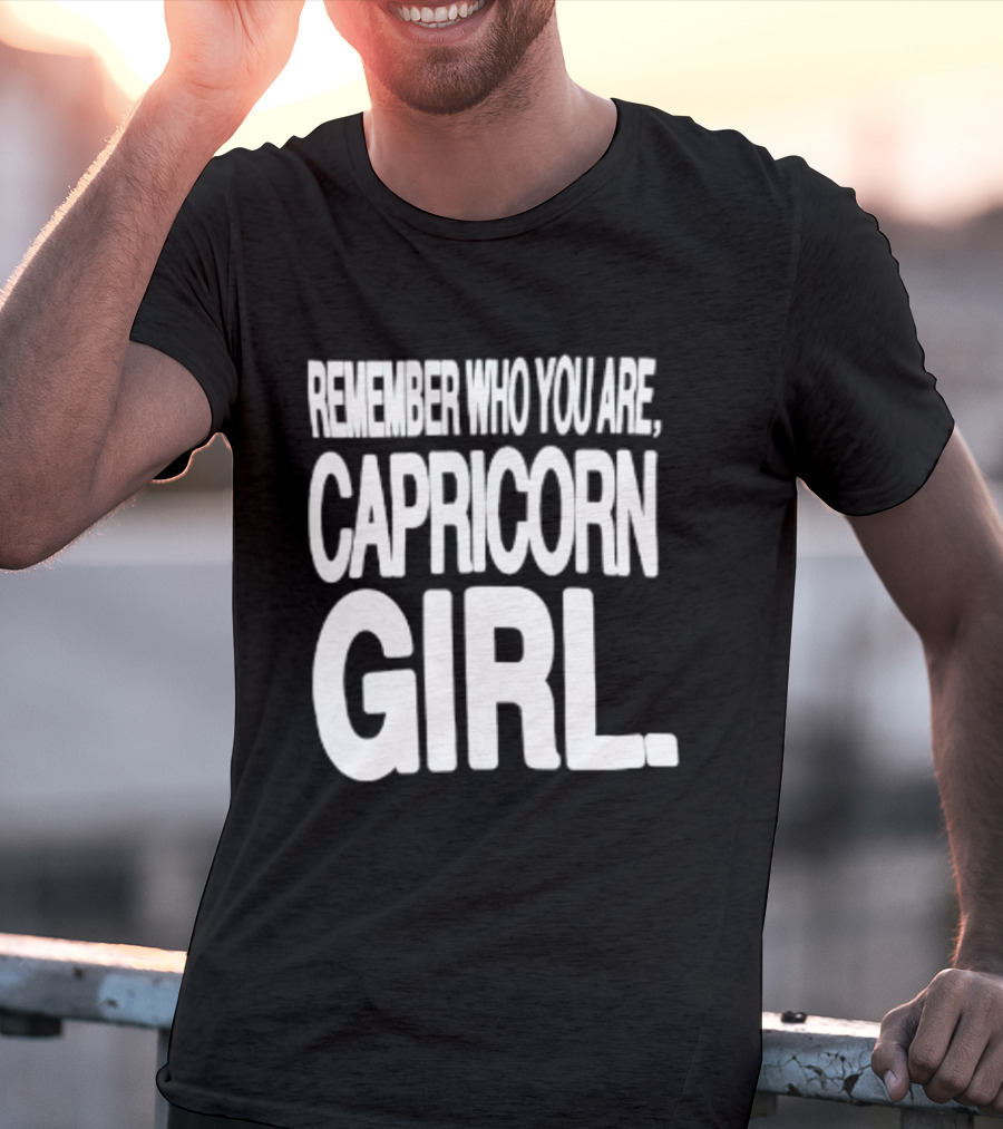 Remember Who You Are Capricorn Girl T-Shirt