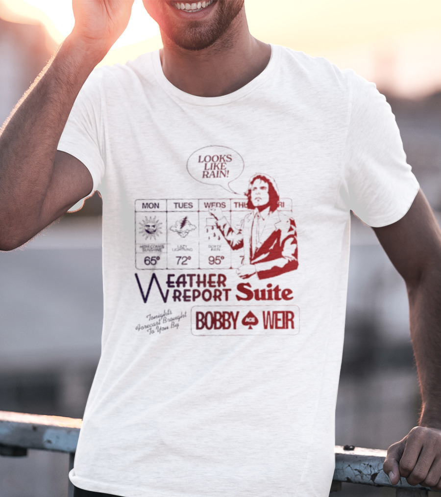 Bobby Weir Looks Like Rain Weather Report Suite T-Shirt