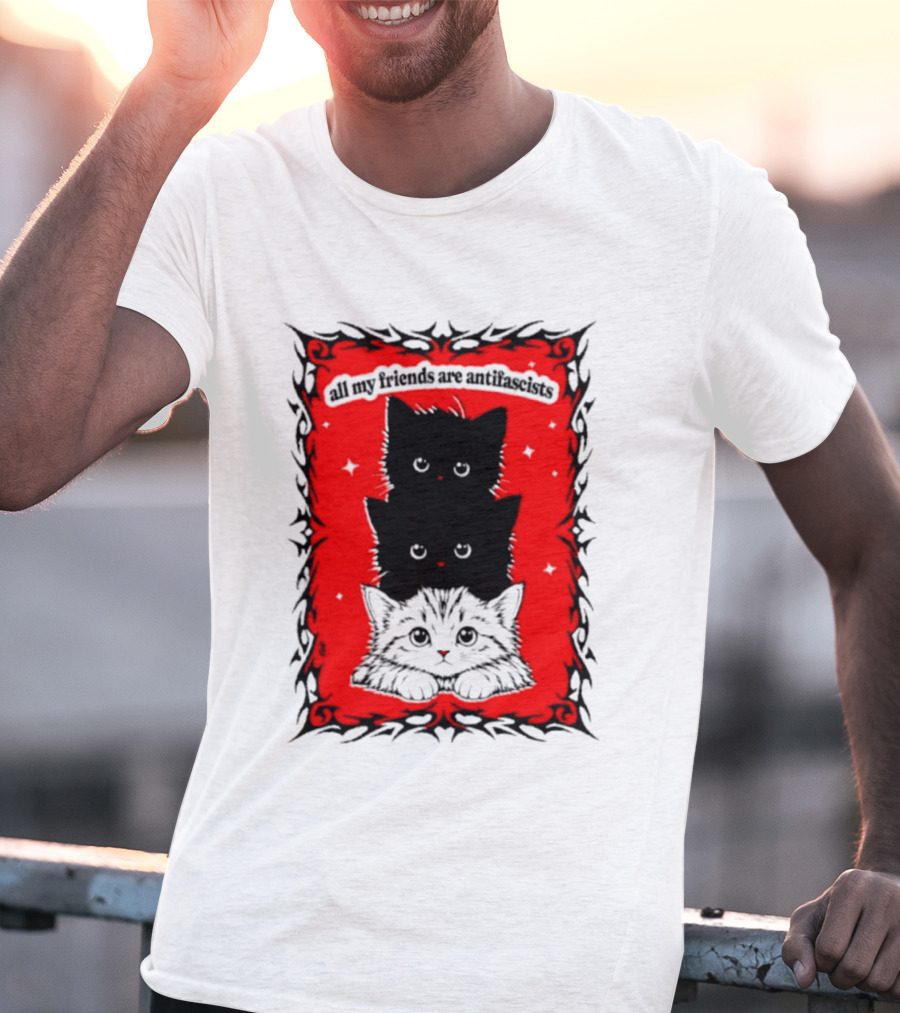 All My Friends Are Antifascist Kittens Cat T-Shirt