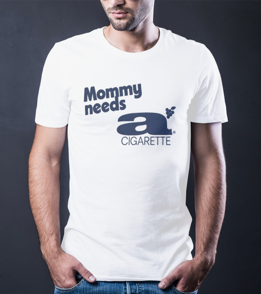 Mommy Needs A Cigarette Grapes T-Shirt