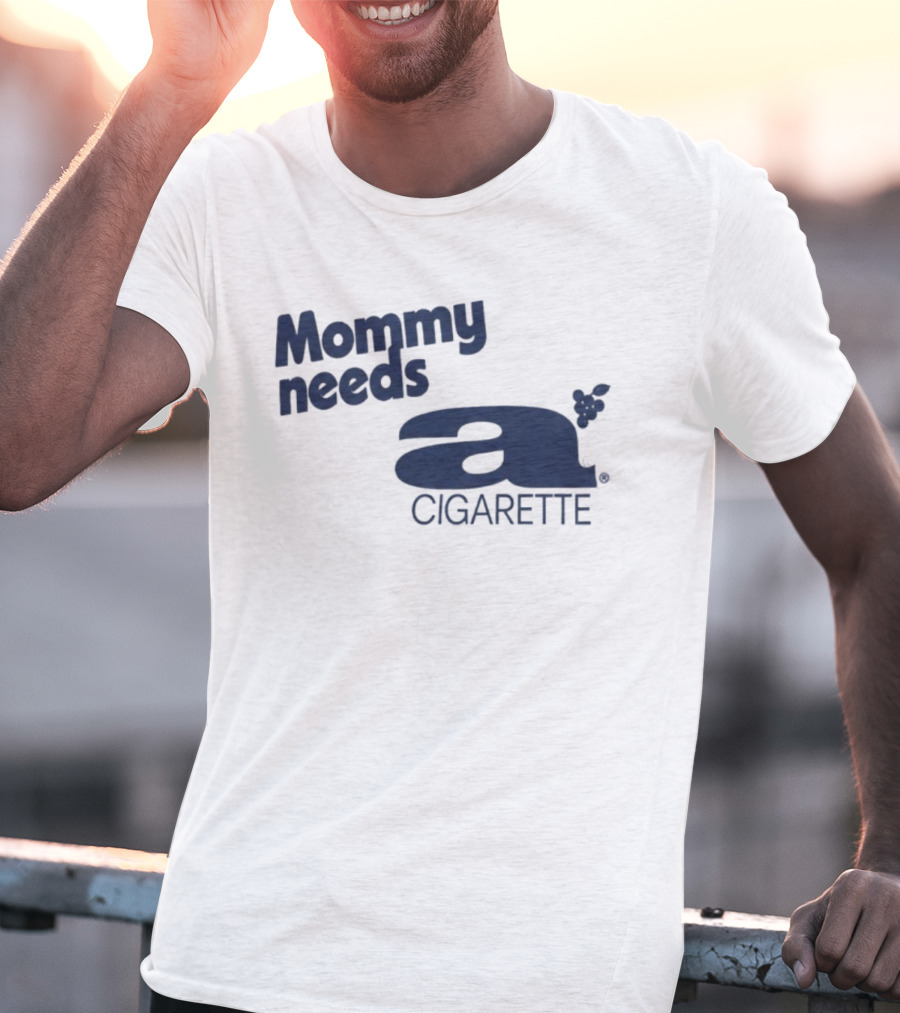 Mommy Needs A Cigarette Grapes T-Shirt