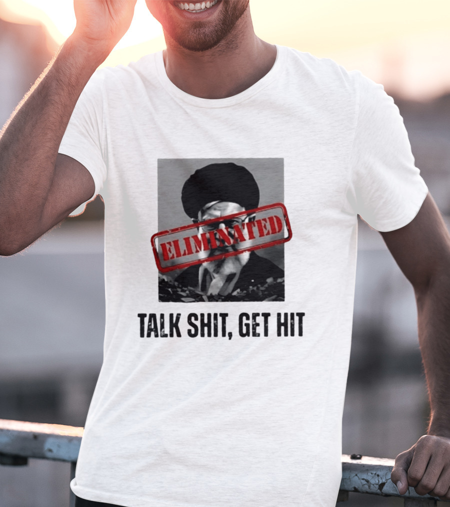 Eliminated Ali Khamenei Talk Shit Get Hit T-Shirt