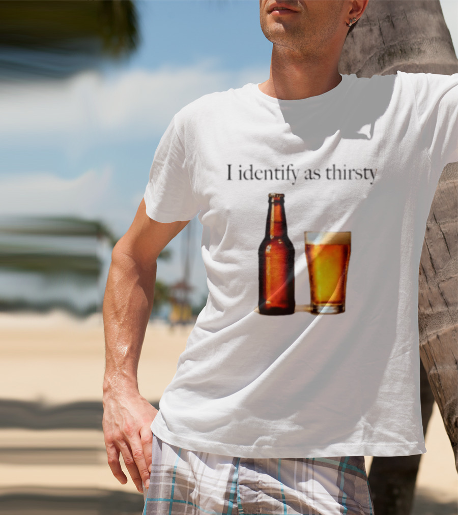 I Identify As Thirsty Beer Drinking Bottle And Glass T-Shirt