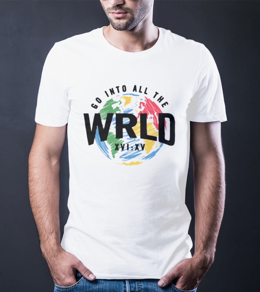 Go Into All The WRLD XVI XV T-Shirt
