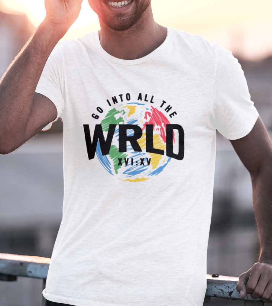 Go Into All The WRLD XVI XV T-Shirt