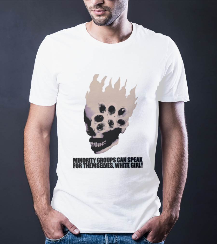 Minority Groups Can Speak For Themselves White Girl Flaming Skull T-Shirt