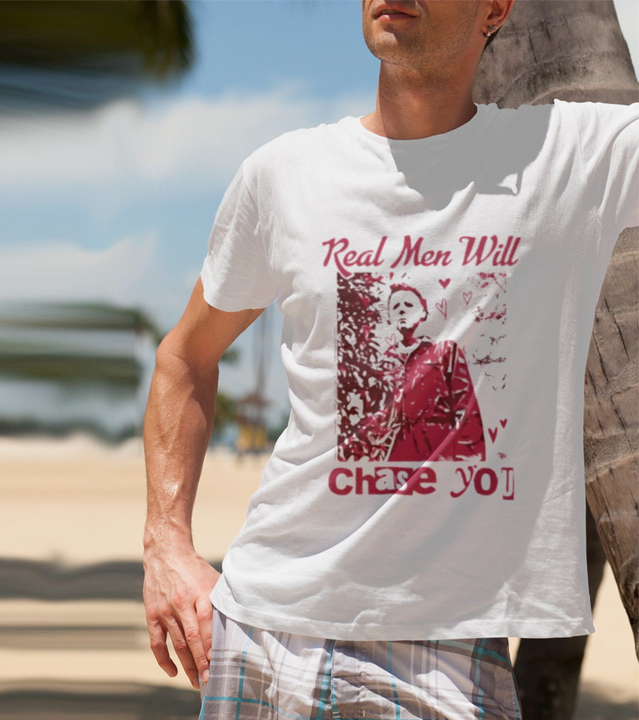 Real Men Will Chase You Michael Myers Halloween Hearts T-Shirt