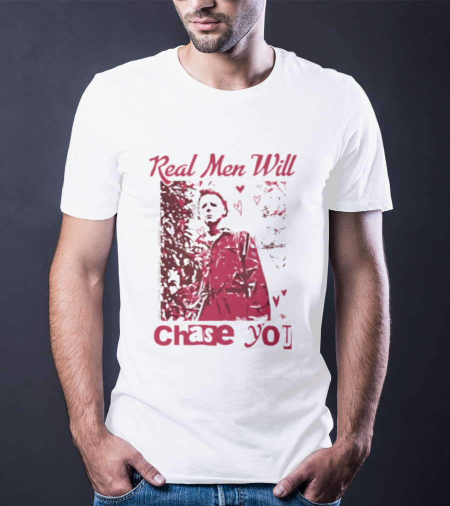 Real Men Will Chase You Michael Myers Halloween Hearts T-Shirt