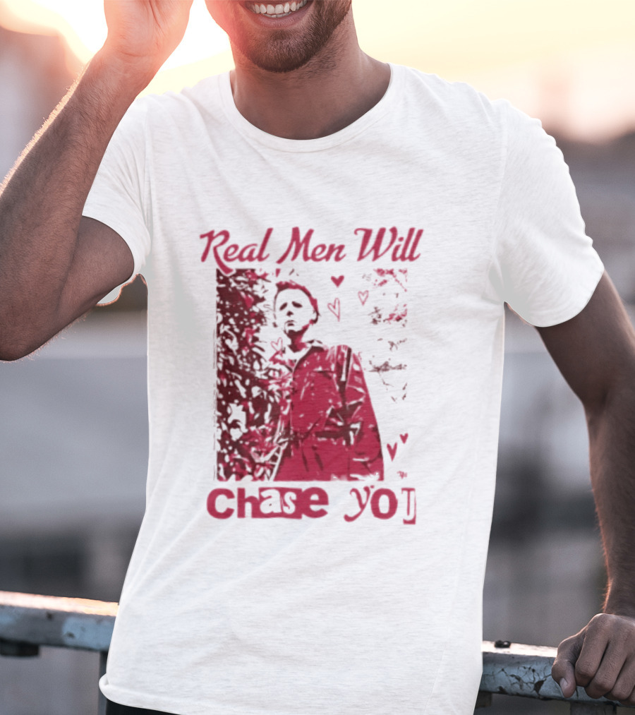 Real Men Will Chase You Michael Myers Halloween Hearts T-Shirt