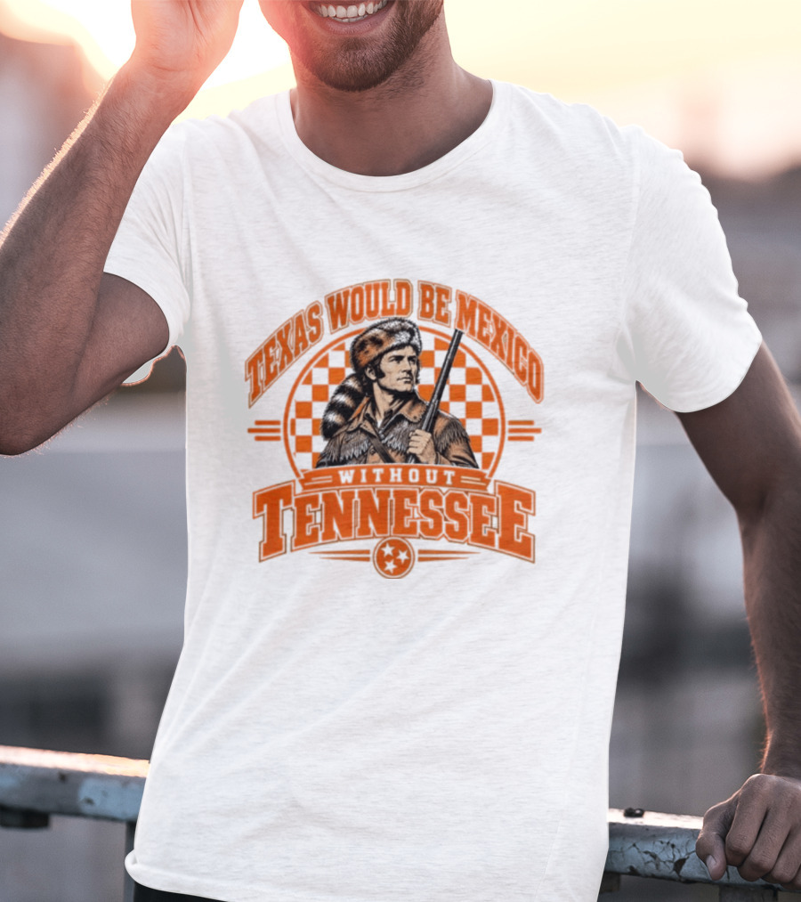 Texas Would Be Mexico Without Tennessee Davy Crockett Pioneer T-Shirt