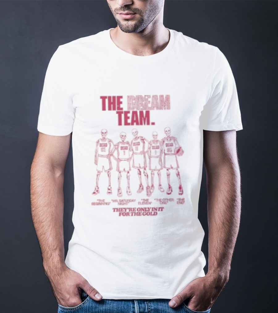 The Dream Team Grateful Dead Only In It For The Gold T-Shirt