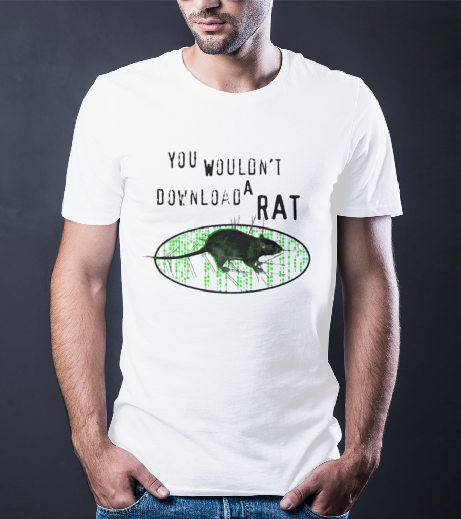 You Wouldn't Download A Rat Piracy Internet Humor Meme T-Shirt