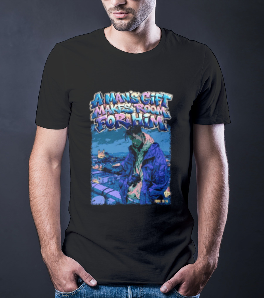A Man's Gift Makes Room For Him Prov 18 16 Urban Streetwear T-Shirt