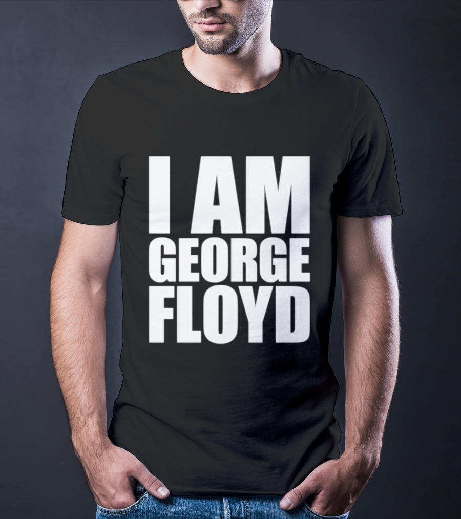 I Am George Floyd T-Shirt