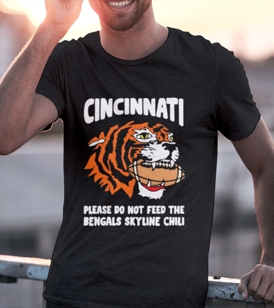 Cincinnati Bengals Please Do Not Feed The Bengals Skyline Chili Tiger Football T-Shirt