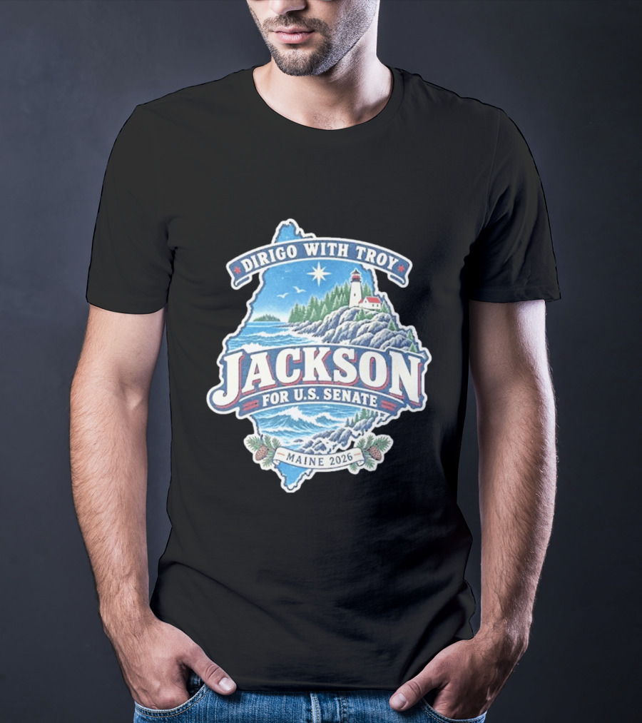 Dirigo With Troy Jackson Maine 2026 U.S. Senate Lighthouse And Pinecones T-Shirt