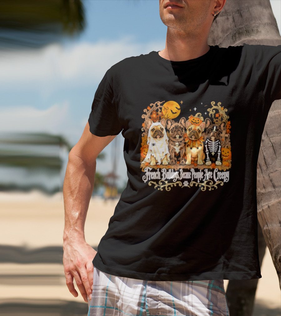 French Bulldogs People Are Creepy Halloween Pumpkin Skeleton Ghost T-Shirt
