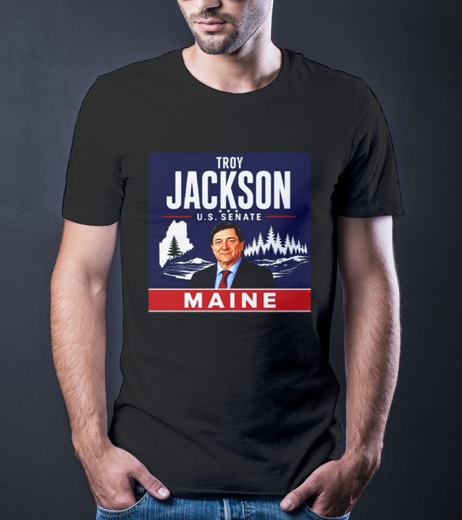 Troy Jackson U.S. Senate Maine Campaign Political Election 2023 T-Shirt
