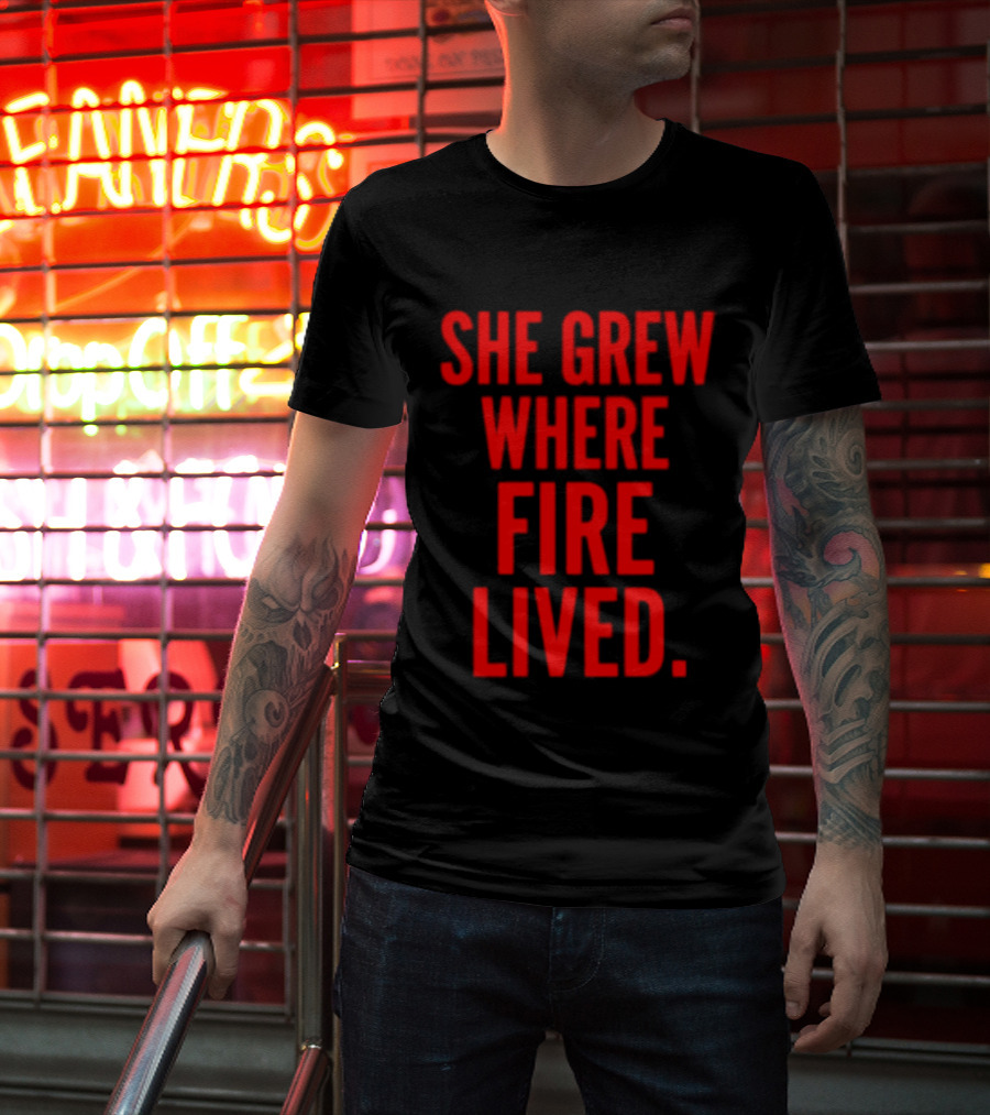 She Grew Where Fire Lived Inspirational Red T-Shirt
