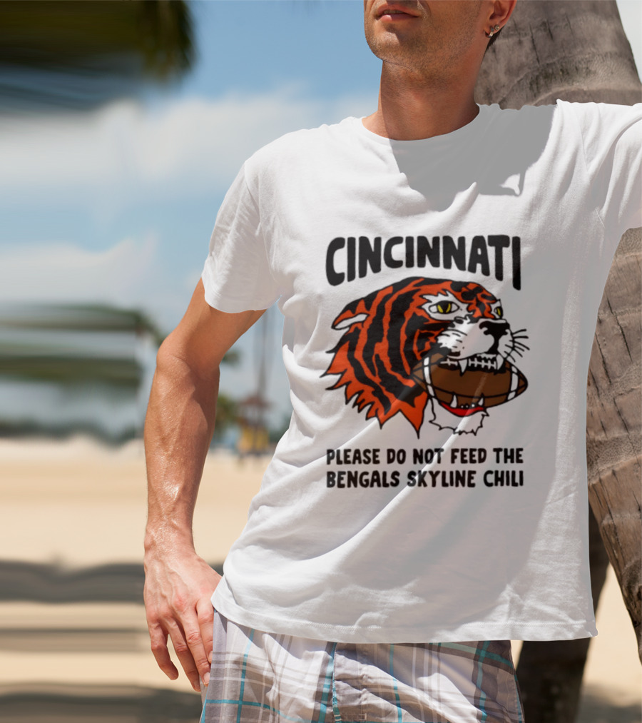 Cincinnati Please Do Not Feed The Bengals Skyline Chili Football Tiger T-Shirt