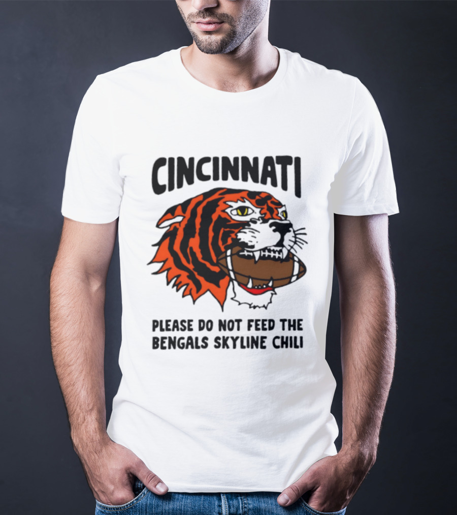 Cincinnati Please Do Not Feed The Bengals Skyline Chili Football Tiger T-Shirt