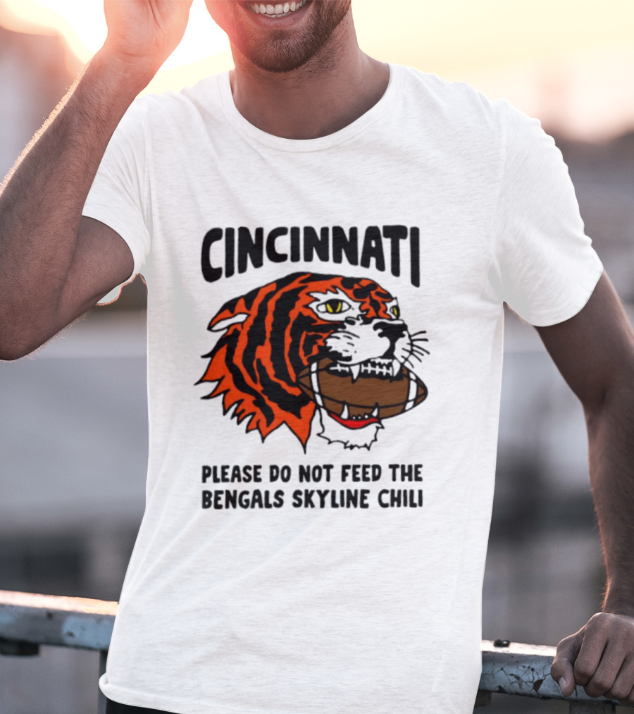 Cincinnati Please Do Not Feed The Bengals Skyline Chili Football Tiger T-Shirt