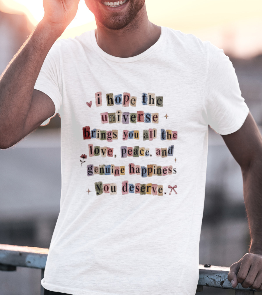 I Hope The Universe Brings You All The Love Peace And Genuine Happiness You Deserve Vintage Collage T-Shirt