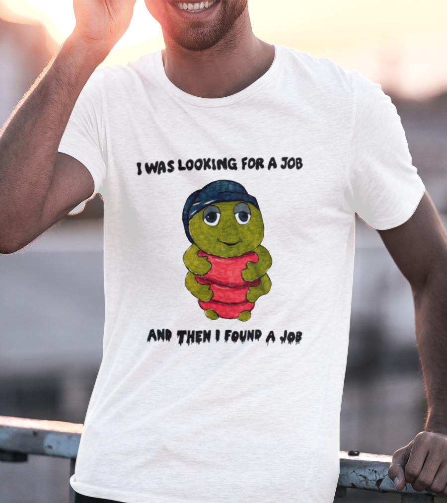 I Was Looking For A Job And Then I Found A Job Turtle Hugging Red Object T-Shirt