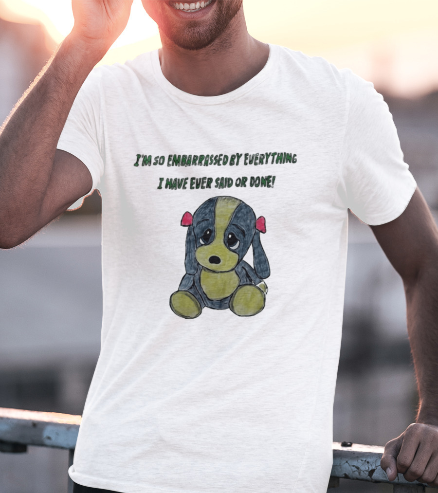 I'm So Embarrassed By Everything Puppy Drawing T-Shirt