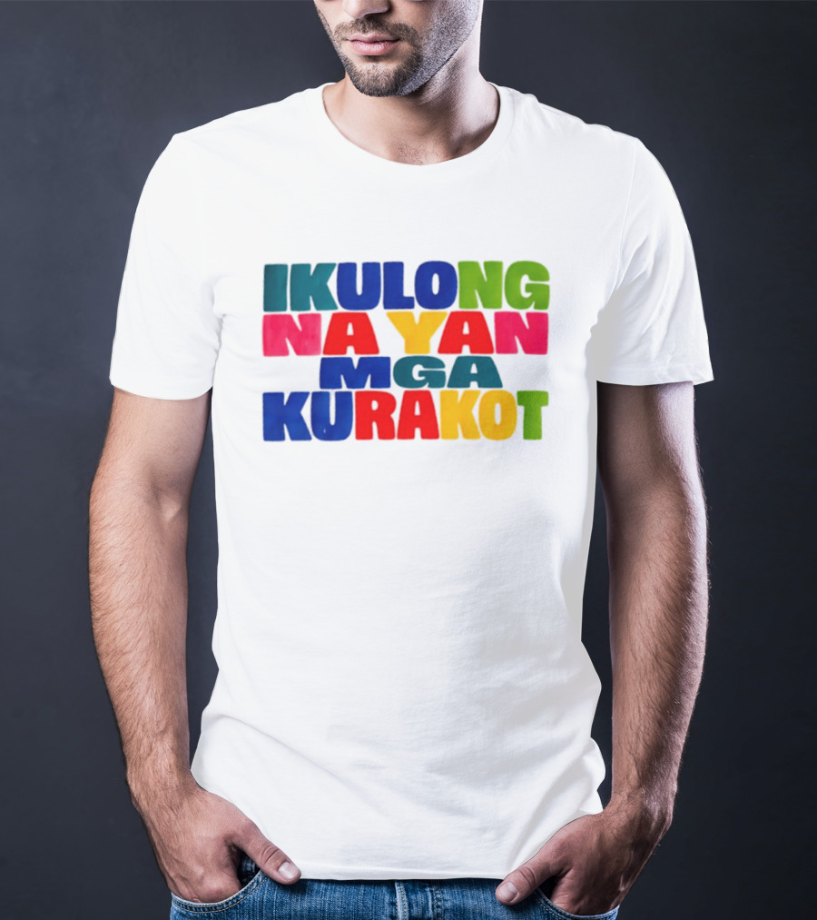 Ikulong Na Yan Mga Kurakot Colorful Block Letter T-Shirt