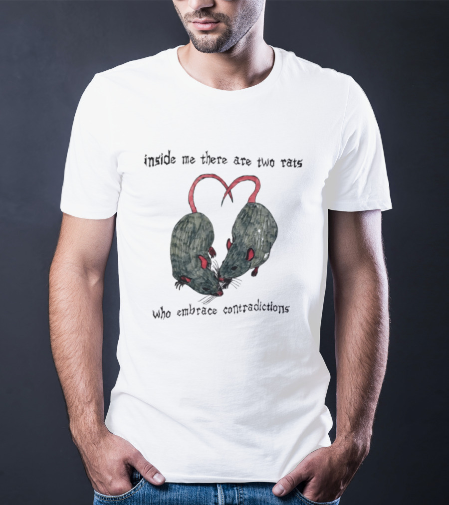 Inside Me There Are Two Rats Embrace Contradictions T-Shirt