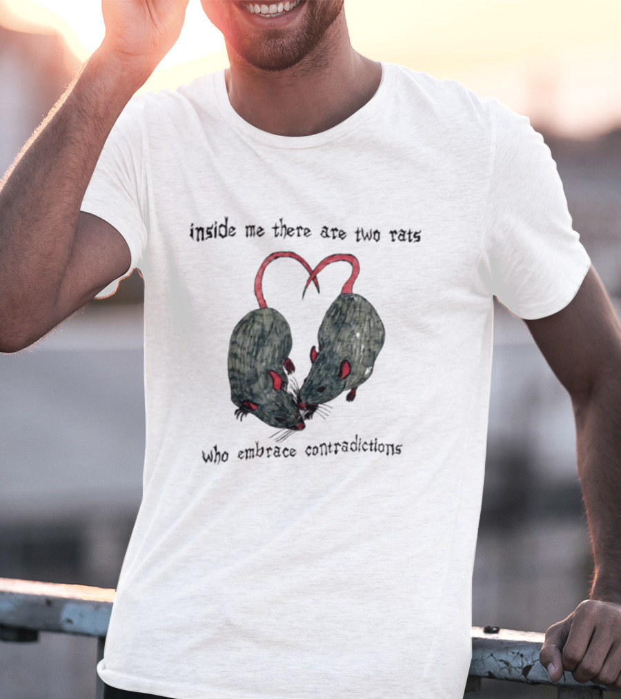 Inside Me There Are Two Rats Embrace Contradictions T-Shirt