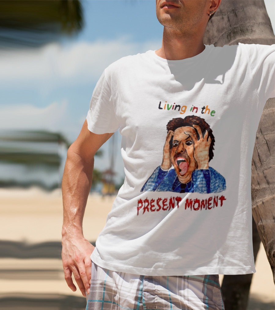 Living In The Present Moment Scream Distressed Expression T-Shirt