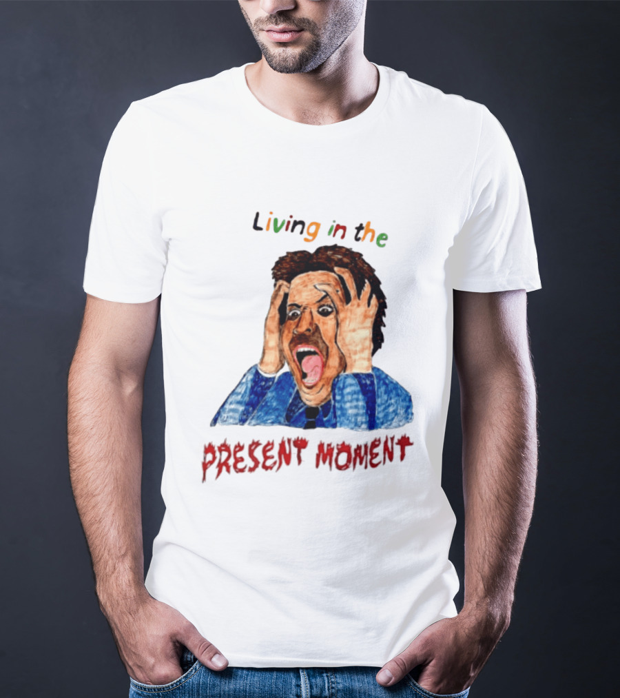 Living In The Present Moment Scream Distressed Expression T-Shirt