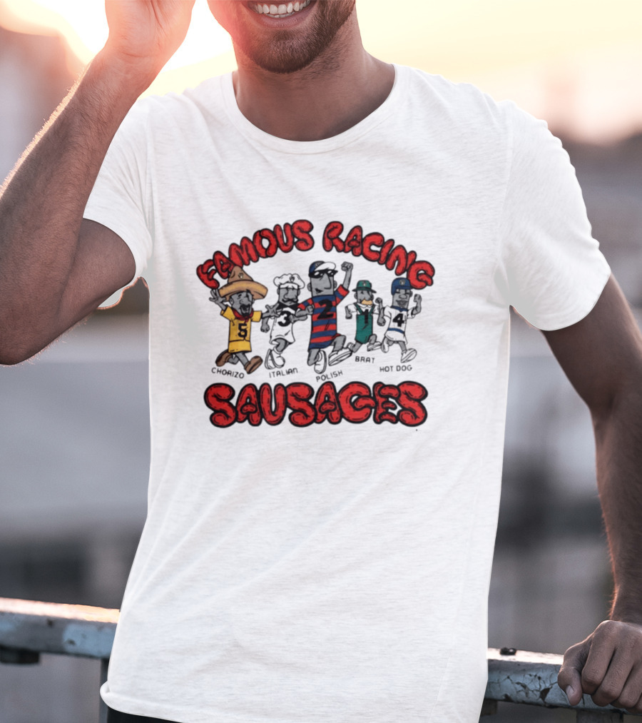 Famous Racing Sausages Chorizo Italian Polish Brat Hot Dog T-Shirt
