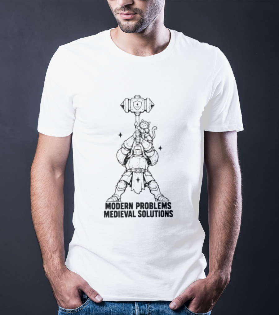 Modern Problems Medieval Solutions Knight With Cat And Hammer Wielding Warrior T-Shirt