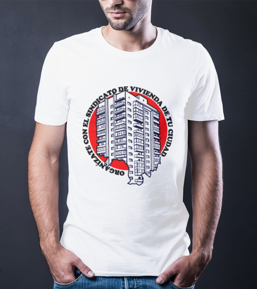 Organízate Con El Sindicato De Vivienda De Tu Ciudad Edificio Urbano Círculo Rojo T-Shirt