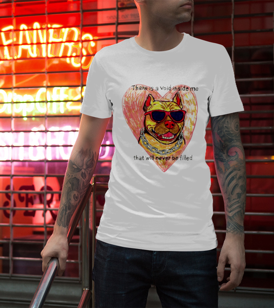 Pitbull Heart Illustration With Red Sunglasses And Silver Chain There Is A Void Inside Me That Will Never Be Filled T-Shirt